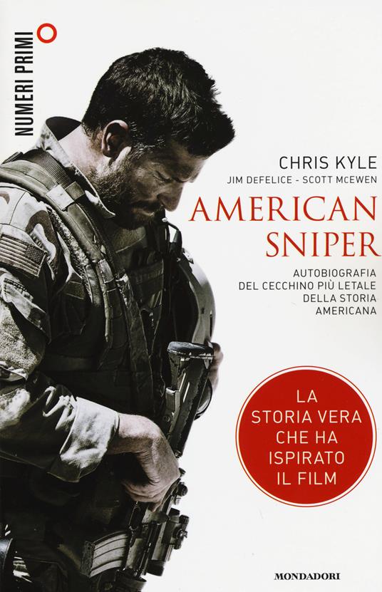 American sniper. Autobiografia del cecchino più letale della storia americana - Chris Kyle,Jim De Felice,Scott McEwen - copertina