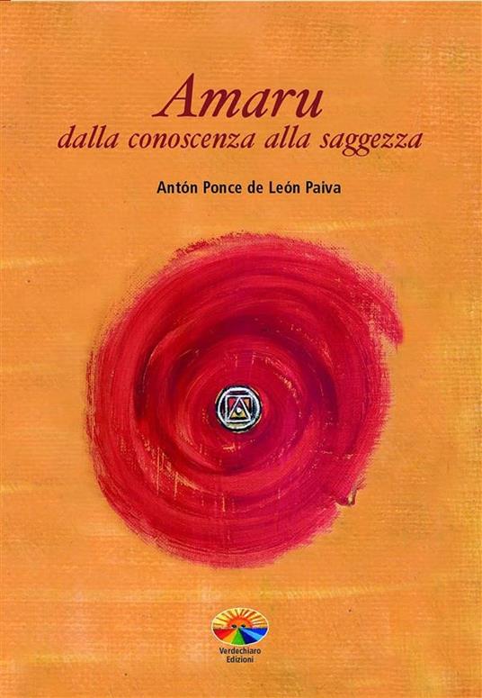 Amaru. Dalla conoscenza alla saggezza - Anton Ponce de Leon Paiva,Ari Wayraman,Itala Bellinato - ebook
