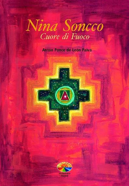 Nina Soncco. Cuore di fuoco - Anton Ponce de Leon Paiva,Ari Wayraman - ebook