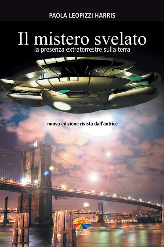 Il mistero svelato. La presenza extraterrestre sulla Terra - Paola Leopizzi Harris - ebook