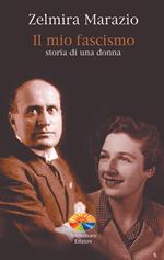 Il mio fascismo. Storia di una donna