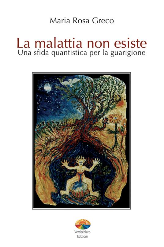 La malattia non esiste. Una sfida quantistica per la guarigione - M. Rosa Greco - ebook