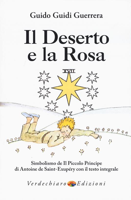 Il deserto e la rosa. Simbolismo de «Il Piccolo Principe» di Antoine de Saint-Exupéry con il testo integrale - Guido Guidi Guerrera - copertina