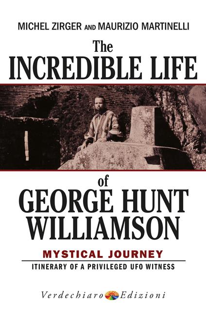 The Incredible Life of George Hunt Williamson