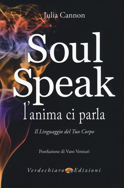 Soul speak. L'anima ci parla. Il linguaggio del tuo corpo - Julia Cannon - copertina