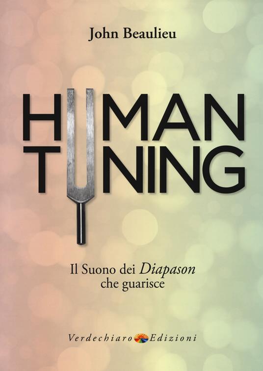 Human tuning. Il suono dei diapason che guarisce - John Beaulieu - copertina