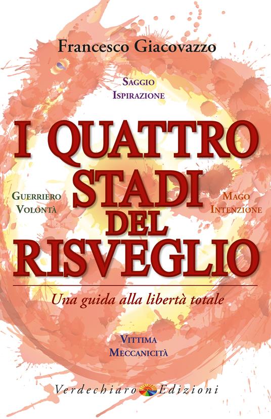 I quattro stadi del risveglio. Una guida alla libertà totale - Francesco Giacovazzo - ebook