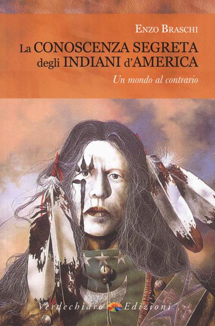 La conoscenza segreta degli indiani d'America - Enzo Braschi - copertina
