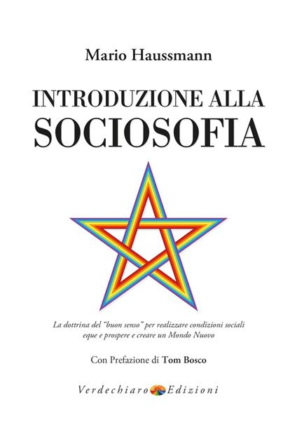 Introduzione alla sociosofia. La dottrina del «buon senso» per realizzare condizioni sociali eque e prospere e creare un Mondo Nuovo - Mario Haussmann - copertina