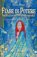 Fiabe di potere. Sherazade incontra Barbablù. Psicofiaba e fantacoscienza per guarire le nostre immagini interiori