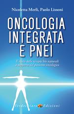 Oncologia integrata e PNEI. Il ruolo delle terapie bio-naturali a supporto del paziente oncologico