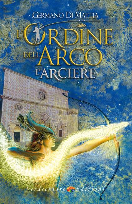 L' arciere. L'ordine dell'arco - Germano Di Mattia - ebook