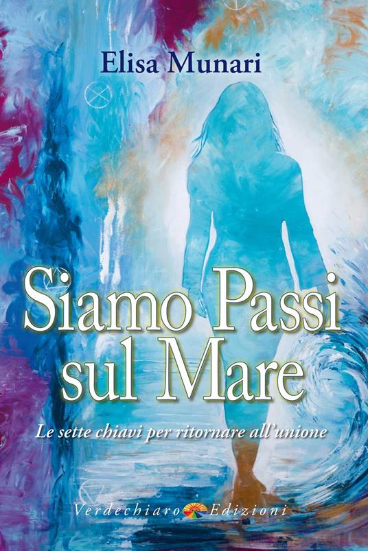 Siamo passi sul mare. Le sette chiavi per tornare all'unione - Elisa Munari - copertina