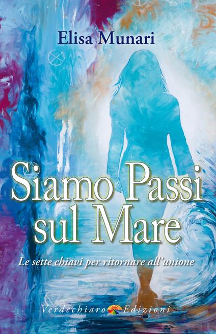 Siamo passi sul mare. Le sette chiavi per tornare all'unione - Elisa Munari - ebook