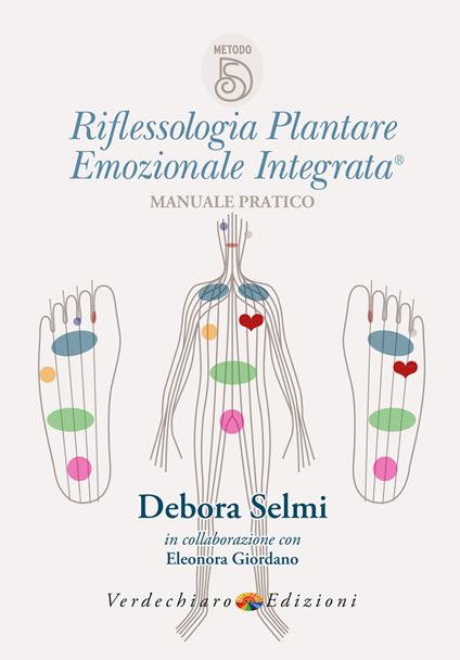 Riflessologia plantare emozionale integrata. Manuale pratico - Debora Selmi,Eleonora Giordano - copertina