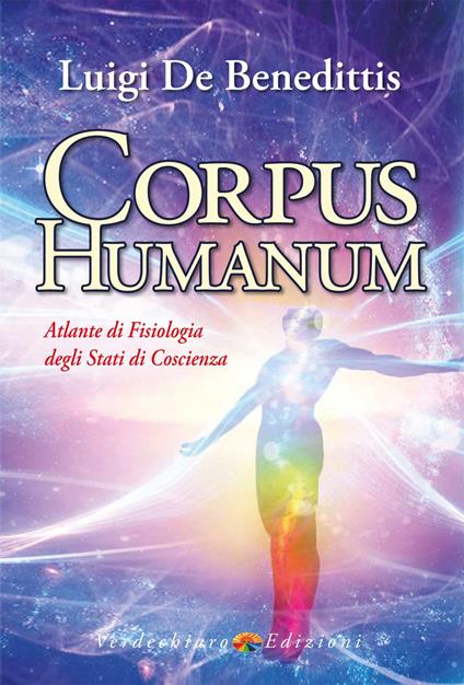 Corpus humanum. Atlante di fisiologia degli stati di coscienza - Luigi De Benedittis - copertina