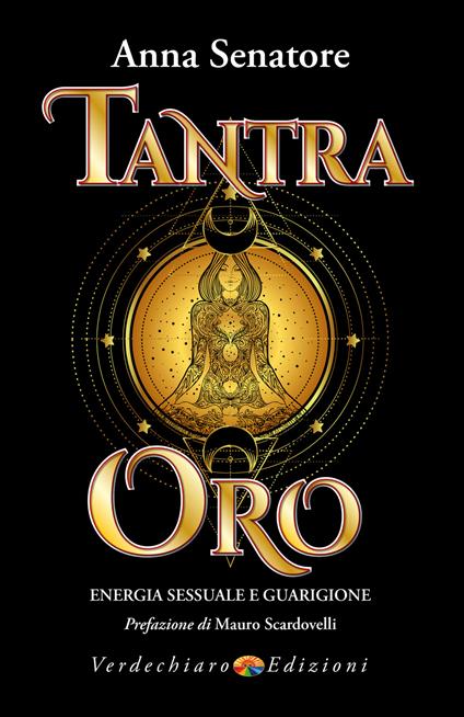 Tantra oro. Energia sessuale e guarigione - Anna Senatore - ebook