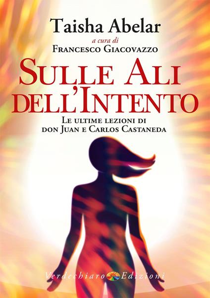 Sulle ali dell'intento. Le ultime lezioni di don Juan e Carlos Castaneda - Taisha Abelar - copertina