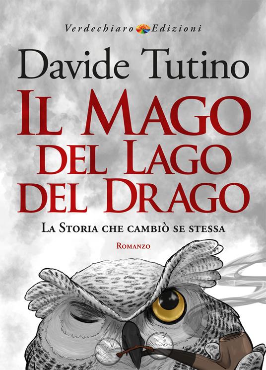 Il Mago del Lago del Drago. La storia che cambiò se stessa - Davide Tutino - copertina