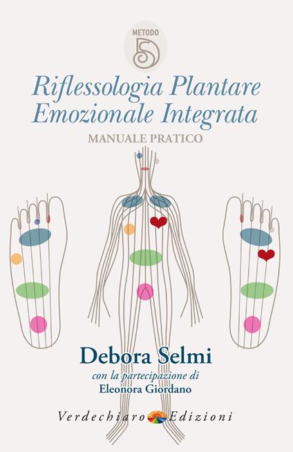 Riflessologia plantare emozionale integrata. Manuale pratico - Eleonora Giordano,Debora Selmi - ebook