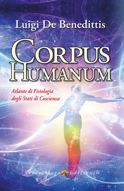 Corpus humanum. Atlante di fisiologia degli stati di coscienza - Luigi De Benedittis - ebook