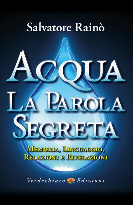 Acqua. La parola segreta. Memoria, linguaggio, relazioni e rivelazioni - Salvatore Rainò - ebook