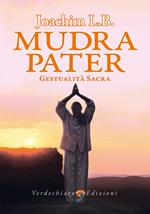 Mudra pater. Gestualità sacra. Ediz. a colori
