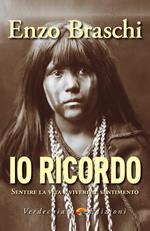 Io ricordo. Sentire la vita e vivere il sentimento
