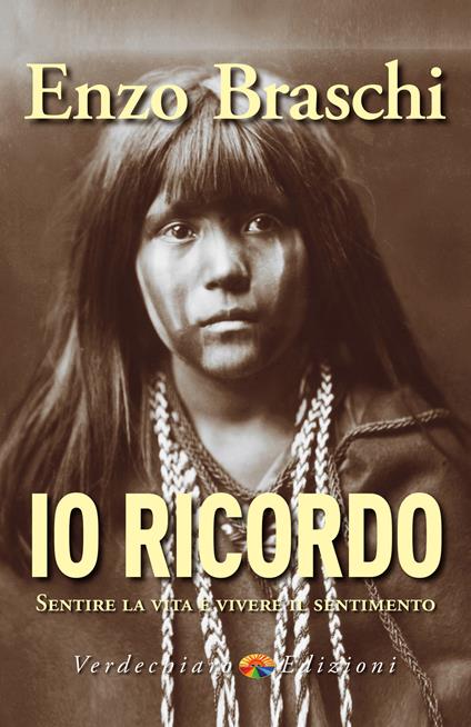 Io ricordo. Sentire la vita e vivere il sentimento - Enzo Braschi - ebook
