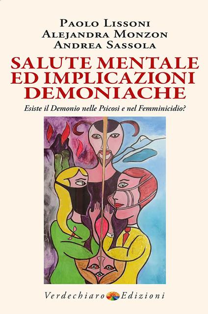 Salute mentale ed implicazioni demoniache. Esiste il demonio nelle psicosi e nel femminicidio? - Paolo Lissoni,Alejandra Monzon,Andrea Sassola - copertina