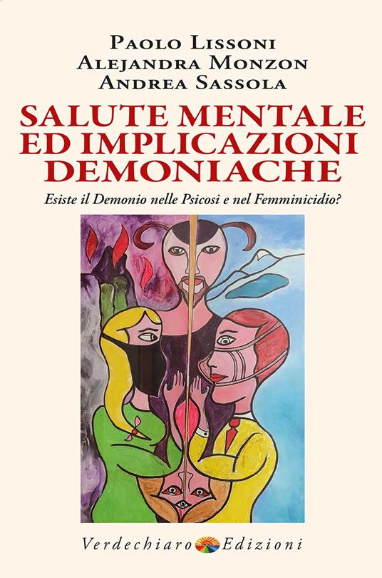 Salute mentale ed implicazioni demoniache. Esiste il demonio nelle psicosi e nel femminicidio? - Paolo Lissoni,Alejandra Monzon,Andrea Sassola - copertina