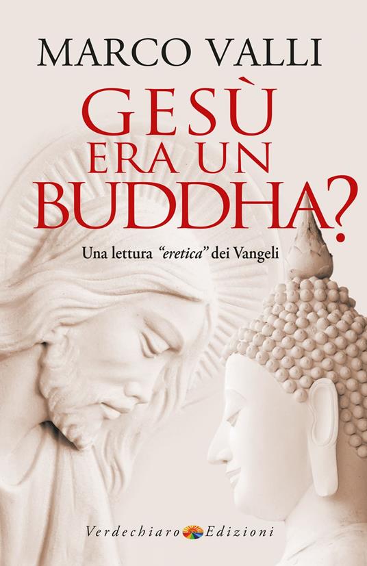 Gesù era un Buddha? Una lettura «eretica» dei Vangeli - Marco Valli - ebook