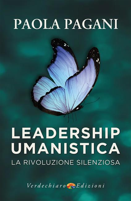 Leadership umanistica. La rivoluzione silenziosa - Paola Pagani - copertina