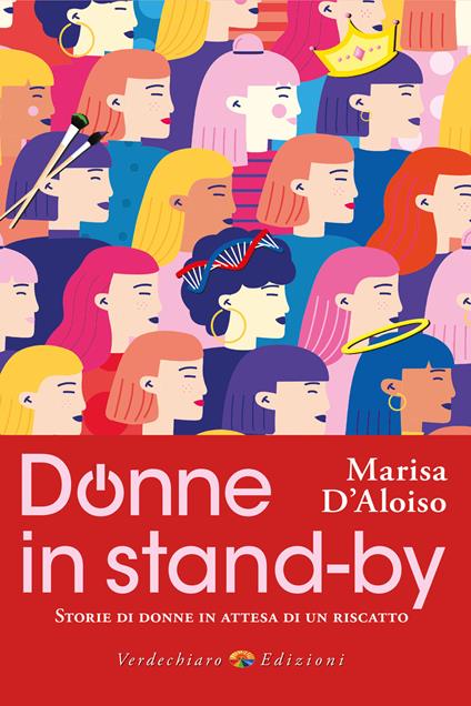 Donne in stand-by. Storie di donne in attesa di un riscatto - Marisa D'Aloiso - copertina