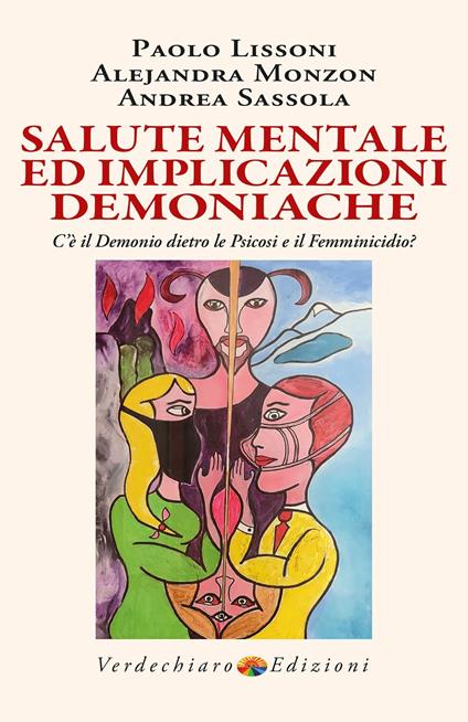 Salute mentale ed implicazioni demoniache. Esiste il demonio nelle psicosi e nel femminicidio? - Paolo Lissoni,Alejandra Monzon,Andrea Sassola - ebook