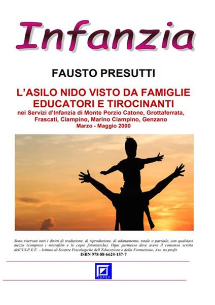 L' asilo nido visto dagli educatori, famiglie e tirocinanti nei Servizi d'infanzia di Monte Porzio Catone, Grottaferrata, Frascati, Genzano, Frascati. Marzo- maggio 2000 - Fausto Presutti - ebook