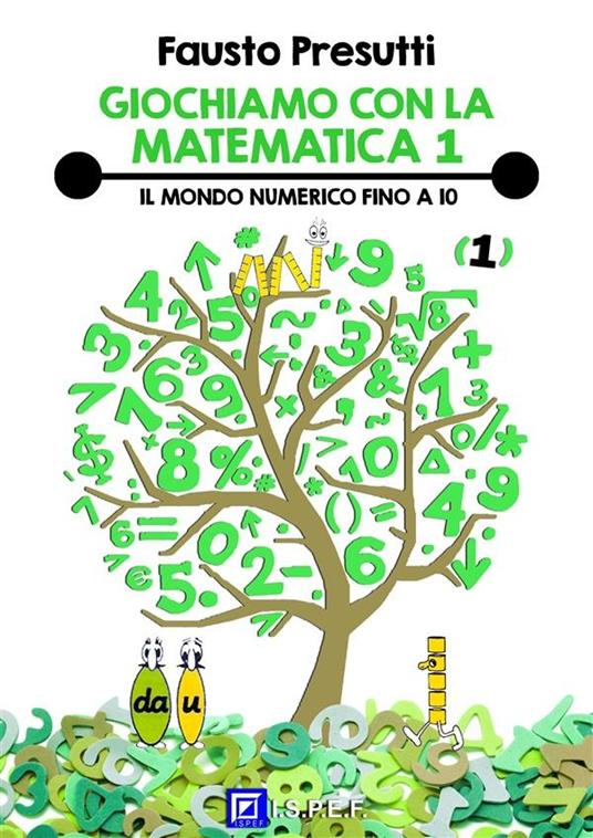 Il Giochiamo con la matematica. Vol. 1 - Fausto Presutti,Mario Libera - ebook