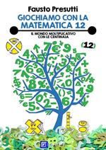 Giochiamo con la matematica. Vol. 12: Giochiamo con la matematica