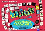 Giochiamo a logicare. Vol. 2: Giochiamo a logicare