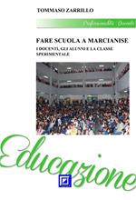 Fare scuola a Marcianise. I docenti, gli alunni e la classe sperimentale. Il percorso formativo sperimentale nel Liceo «Quercia» di Marcianise (Caserta - Italia) nel 2000/2002