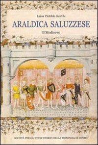 Araldica saluzzese. Il Medioevo - L. Clotilde Gentile - copertina