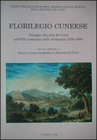 Florilegio cuneese. Omaggio alla città di Cuneo nell'VIII centenario dalla fondazione - copertina
