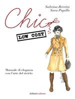 Chic low cost. Manuale di eleganza con l'arte del riciclo