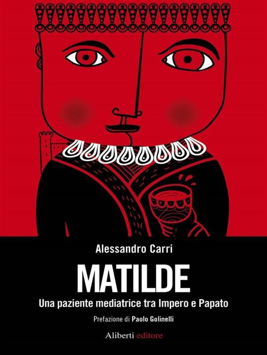 Matilde. Una paziente mediatrice tra impero e papato - Alessandro Carri - ebook