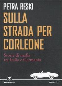 Sulla strada per Corleone. Storie di mafia tra Italia e Germania - Petra Reski - copertina