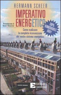 Imperativo energetico. 100% rinnovabile ora! Come realizzare la completa riconversione del nostro sistema energetico - Hermann Scheer - copertina