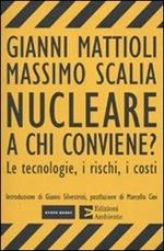 Nucleare. A chi conviene? Le tecnologie, i rischi, i costi