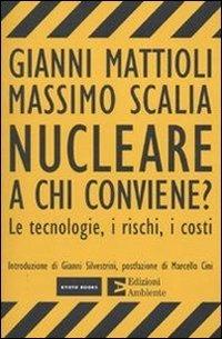 Nucleare. A chi conviene? Le tecnologie, i rischi, i costi - Gianni Mattioli,Massimo Scalia - ebook