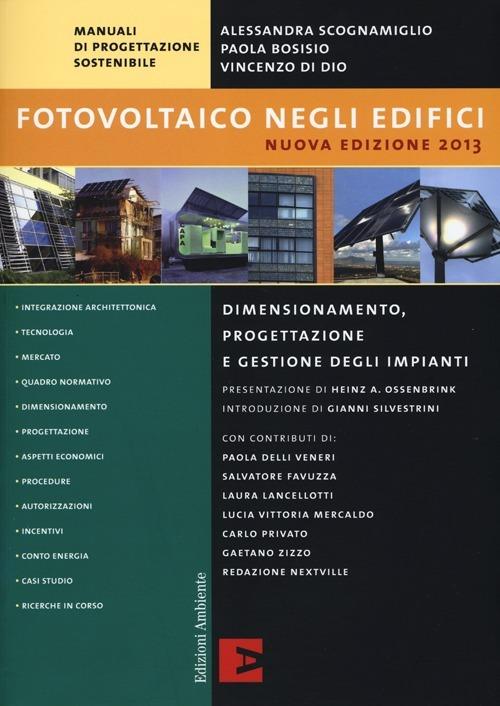 Fotovoltaico negli edifici. Dimensionamento, progettazione e gestione degli impianti - Alessandra Scognamiglio,Paola Bosisio,Vincenzo Di Dio - copertina