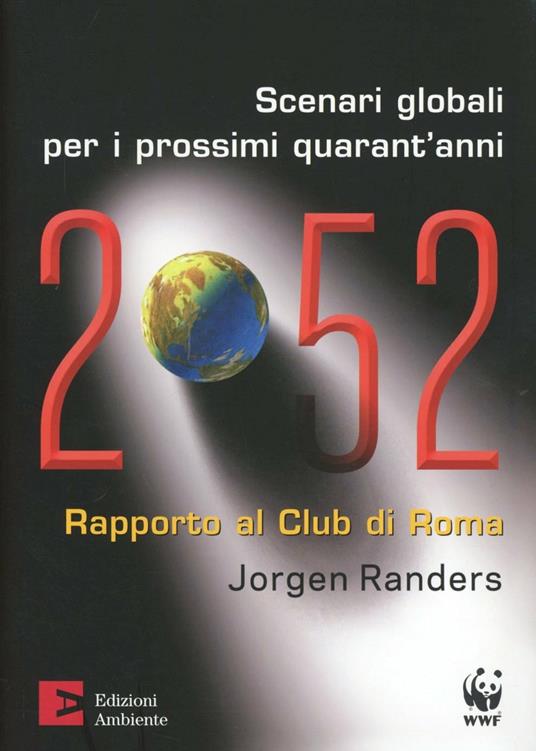 2052. Scenari globali per i prossimi quarant'anni. Rapporto al Club di Roma - Jorgen Randers - copertina